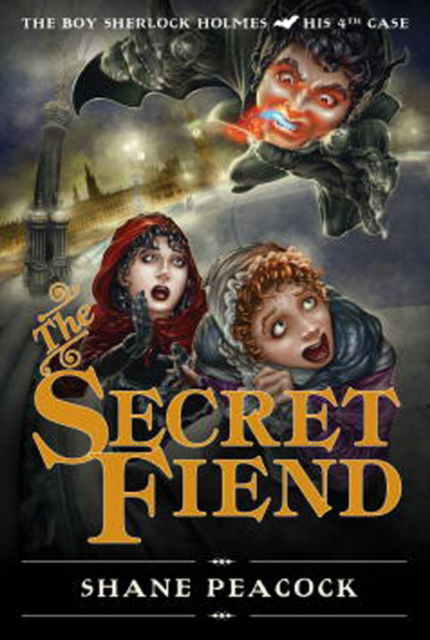 Cover for Shane Peacock · The Secret Fiend: The Boy Sherlock Holmes, His Fourth Case (Pocketbok) (2012)