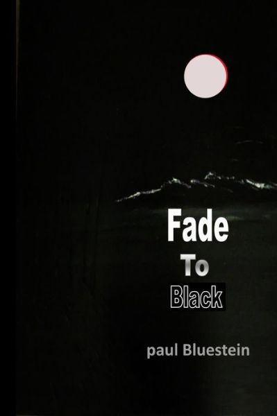 Cover for Paul Bluestein · Fade To Black (Paperback Book) (2021)