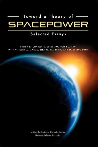 Cover for National Defense University Press · Toward a Theory of Spacepower: Selected Essays (Taschenbuch) (2011)