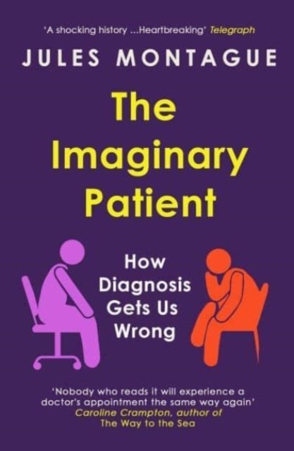 Cover for Jules Montague · The Imaginary Patient: How Diagnosis Gets Us Wrong (Paperback Book) (2023)