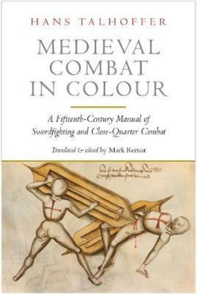 Cover for Hans Talhoffer · Medieval Combat in Colour: A Fifteenth-Century Manual of Swordfighting and Close-Quarter Combat (Paperback Book) (2018)