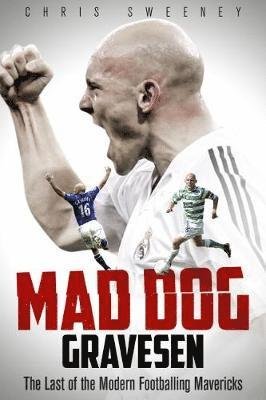Cover for Christopher Sweeney · Mad Dog Gravesen: The Last of the Modern Footballing Mavericks (Hardcover bog) (2019)