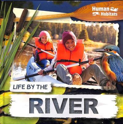 Cover for Holly Duhig · Life by the River - Human Habitats (Inbunden Bok) (2019)