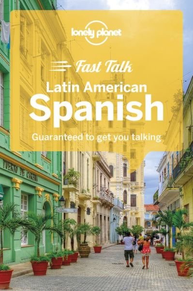Lonely Planet Fast Talk Latin American Spanish - Phrasebook - Lonely Planet - Bøger - Lonely Planet Global Limited - 9781786573858 - 8. juni 2018