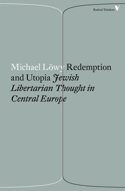 Cover for Michael Lowy · Redemption and Utopia: Jewish Libertarian Thought in Central Europe - Radical Thinkers Set 14 (Paperback Book) (2017)