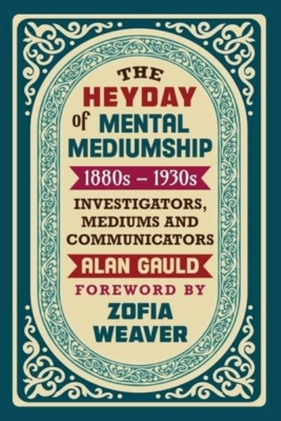 Cover for Alan Gauld · Heyday of Mental Mediumship : 1880s - 1930s (Bok) (2022)