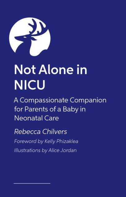 Cover for Rebecca Chilvers · Not Alone in NICU: A Compassionate Companion for Parents of a Baby in Neonatal Care (Paperback Book) (2025)