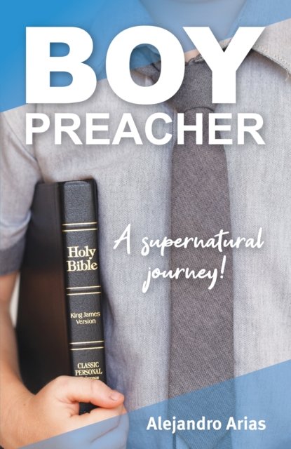 Cover for Alejandro Arias · Boy Preacher: A Supernatural Journey (Paperback Book) (2023)