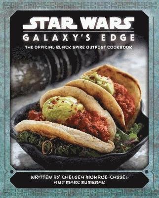 Cover for Chelsea Monroe-Cassel · Star Wars - Galaxy's Edge: The Official Black Spire Outpost Cookbook (Gebundenes Buch) (2019)