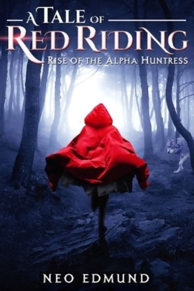 A Tale of Red Riding - Neo Edmund - Bücher - Independently Published - 9781793924858 - 11. Januar 2019