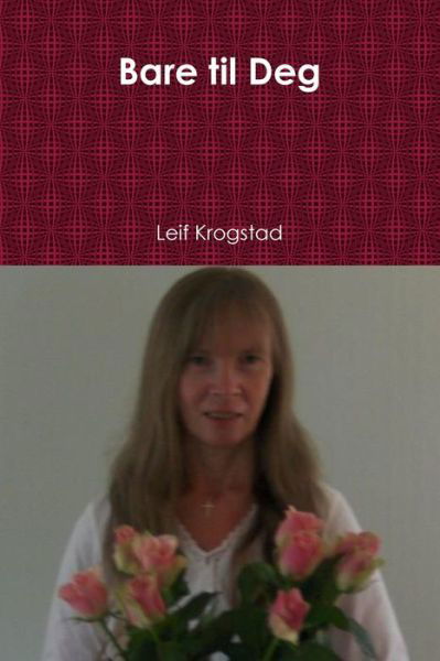 Cover for Leif Krogstad · Bare til Deg (Paperback Bog) (2020)