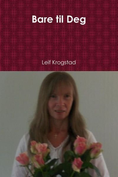 Cover for Leif Krogstad · Bare til Deg (Pocketbok) (2020)