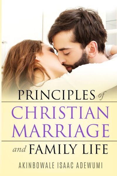 Cover for Akinbowale Adewumi · Principles of Christian Marriage and Family Life (Paperback Book) (2020)