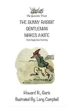 Cover for Howard R Garis · The Bunny Rabbit Gentleman Makes A Kite (Paperback Book) (2019)