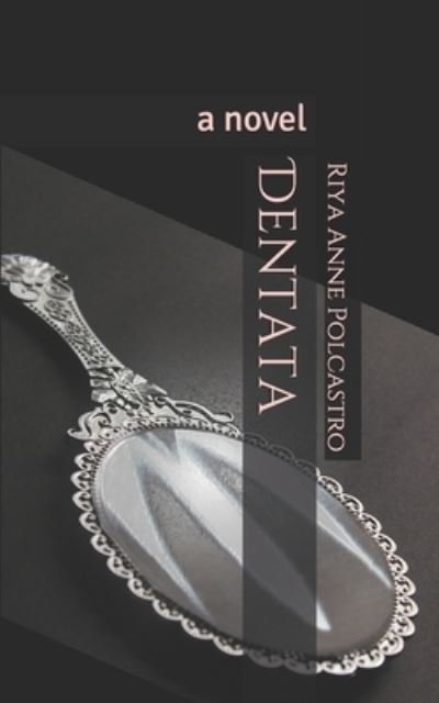 Cover for Riya Anne Polcastro · Dentata (Paperback Bog) (2019)