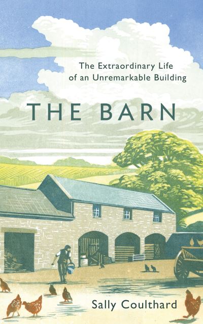 Cover for Sally Coulthard · The Barn: The Lives, Landscape and Lost Ways of an Old Yorkshire Farm (Inbunden Bok) (2021)