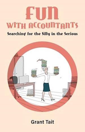 Grant Tait · Fun with Accountants: Searching for the Silly in the Serious (Paperback Book) (2024)