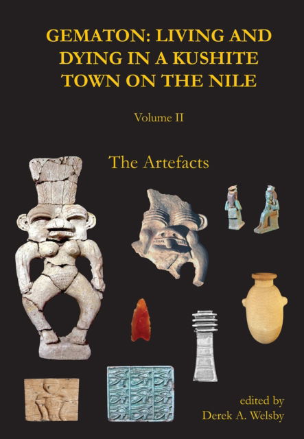 Cover for Gematon: Living and Dying in a Kushite Town on the Nile, Volume II: The Artefacts - Sudan Archaeological Research Society Publication (Hardcover Book) (2024)