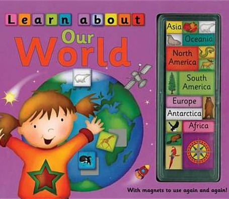 Cover for Nicola Baxter · Learn About Our World: with Magnets to Use Again and Again! (Hardcover Book) (2013)