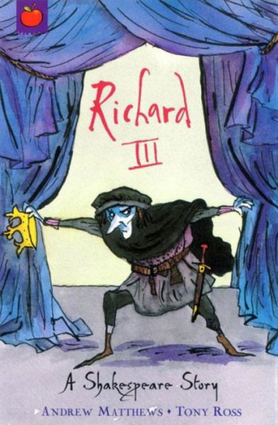 A Shakespeare Story: Richard III - A Shakespeare Story - Andrew Matthews - Böcker - Hachette Children's Group - 9781846161858 - 15 mars 2007