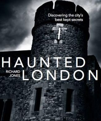 Cover for Richard Jones · Haunted London: Discovering the City's Best Kept Secrets (Paperback Book) (2011)