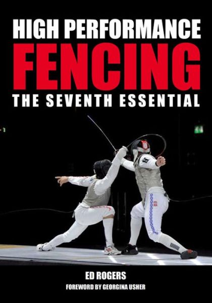 Cover for Ed Rogers · High Performance Fencing: The Seventh Essential (Paperback Book) (2015)