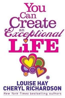 Cover for Louise Hay · You Can Create an Exceptional Life: Candid Conversations with Louise Hay and Cheryl Richardson (Pocketbok) (2011)