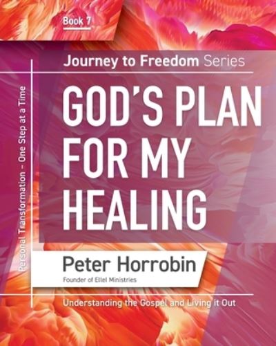 Gods Plan for My Healing - Peter J. Horrobin - Books - Sovereign World, Limited - 9781852407858 - August 13, 2023