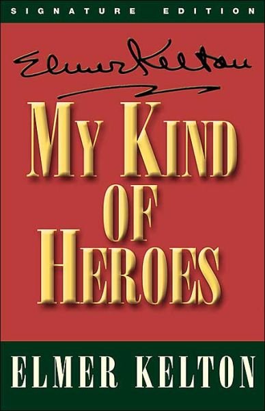 Cover for Elmer Kelton · My Kind of Heroes (Paperback Book) [Second edition] (2004)