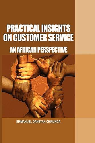 Cover for Emmanuel Danstan Chinunda · Practical Insights on Customer Service: an African Perspective (Paperback Book) [Large Type edition] (2011)