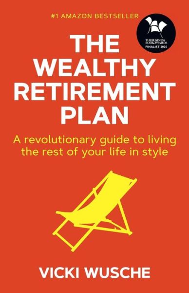 Cover for Vicki Wusche · The Wealthy Retirement Plan: A revolutionary guide to living the rest of your life in style (Paperback Book) (2019)