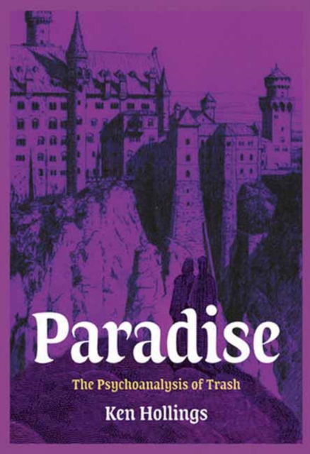 Cover for Ken Hollings · Paradise, Volume 3: The Psychoanalysis of Trash (Paperback Book) (2024)