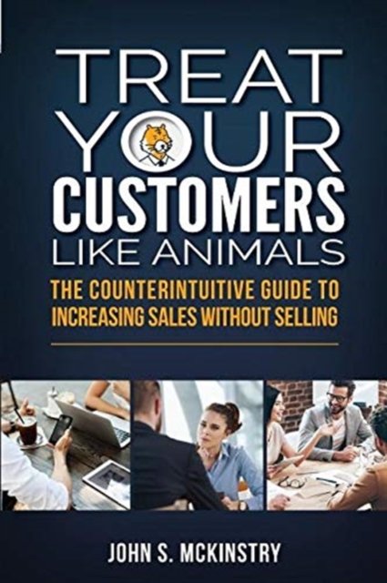 Cover for John S. McKinstry · Treat Your Customers Like Animals (Pocketbok) (2018)