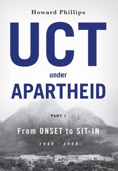 Cover for Howard Phillips · UCT Under Apartheid: From Onset to Sit-In (Hardcover Book) (2019)