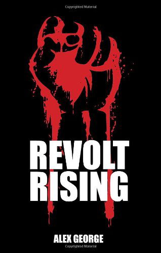 Cover for Alex George · Revolt Rising (Paperback Book) (2010)