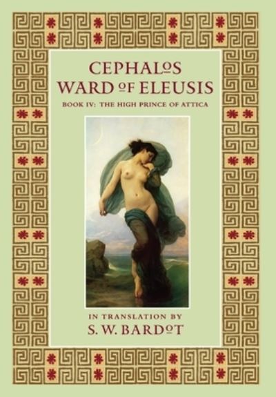 Cover for S. W. Bardot · Cephalos : Book IV : High Prince of Attica (Book) (2017)