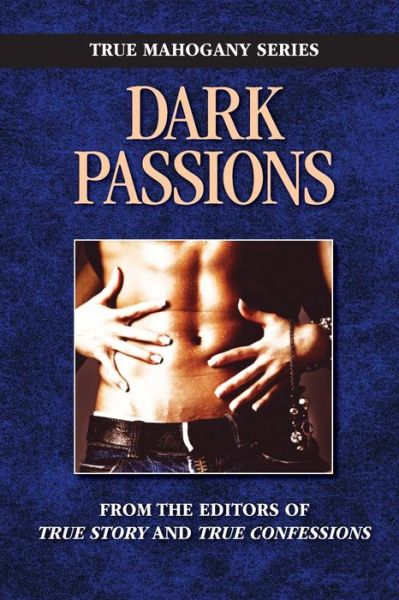 Cover for The Editors of True Story and True Confessions · Dark Passion (True Mahogany Series ) (Pocketbok) (2014)