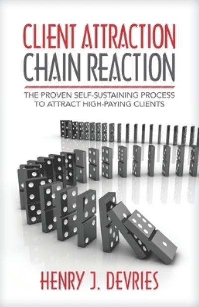 Cover for Henry J DeVries · Client Attraction Chain Reaction (Paperback Book) (2020)