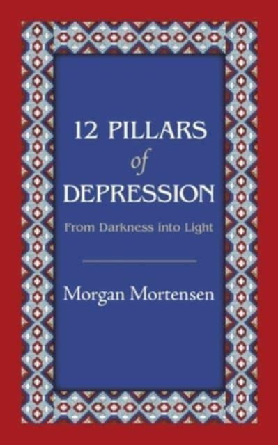 Cover for Morgan Mortensen · 12 Pillars of Depression (Paperback Book) (2021)