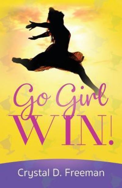 Cover for Crystal Freeman · Go Girl, WIN (Paperback Book) (2019)