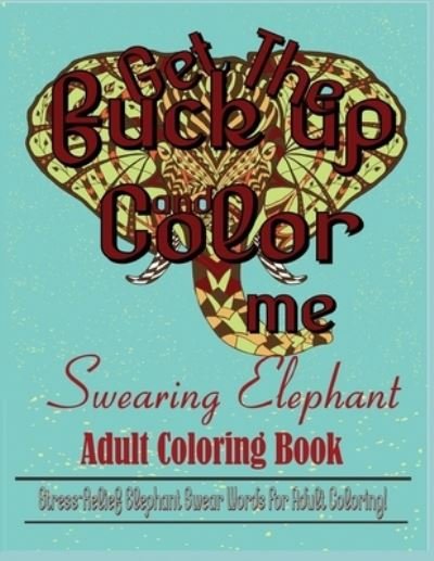 Cover for Dave Archer · Swear Word: Stress Relief Elephant Swear Words For Adult Coloring! (Paperback Book) (2020)