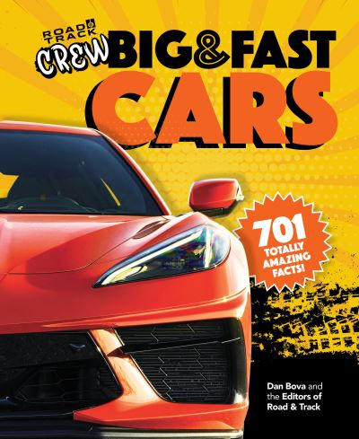 Cover for Dan Bova · Road &amp; Track Crew's Big &amp; Fast Cars: 701 Totally Amazing Facts! (Hardcover Book) (2022)