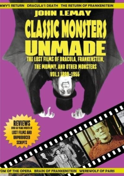 Cover for John Lemay · Classic Monsters Unmade: The Lost Films of Dracula, Frankenstein, the Mummy, and Other Monsters (Volume 1: 1899-1955) (Paperback Book) (2021)