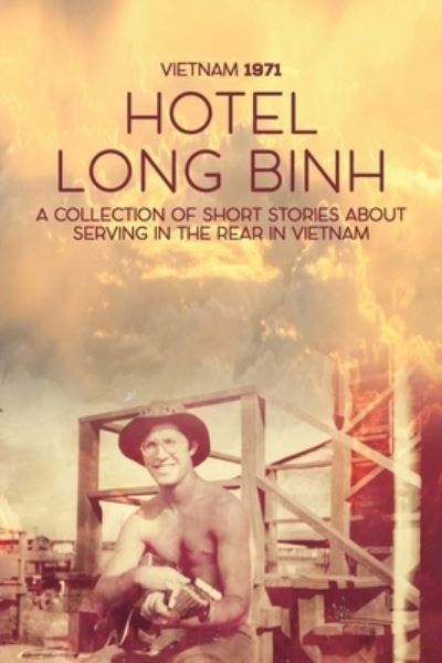 Hotel Long Binh - Rick Smith - Books - Amazon Listing Hub - 9781958750858 - January 16, 2023