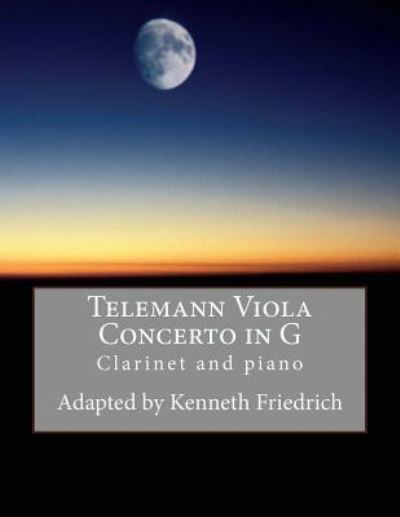 Cover for Kenneth Friedrich · Telemann Viola Concerto in G - clarinet and piano (Taschenbuch) (2017)