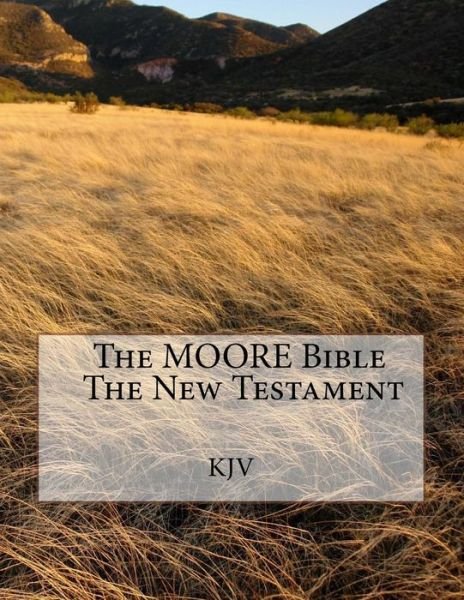 Cover for King James Version · The Moore Bible the New Testament (Pocketbok) (2017)