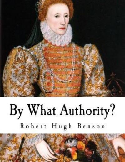 Cover for Msgr Robert Hugh Benson · By What Authority? (Paperback Book) (2017)