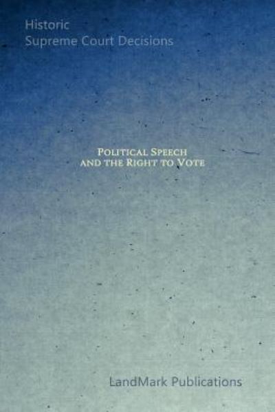 Cover for Landmark Publications · Political Speech and the Right to Vote (Paperback Book) (2018)