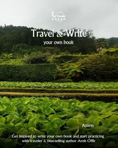 Travel & Write Your Own Book - Azores - Amit Offir - Kirjat - Createspace Independent Publishing Platf - 9781981420858 - tiistai 5. joulukuuta 2017