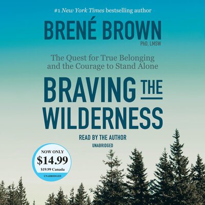 Braving the Wilderness: The Quest for True Belonging and the Courage to Stand Alone - Brene Brown - Lydbok - Penguin Random House Audio Publishing Gr - 9781984883858 - 5. mars 2019